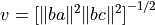 v = \left[\| ba \|^2 \| bc \|^2\right]^{-1/2}