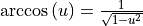 \arccos{(u)} = \frac{1}{\sqrt{1-u^2}}