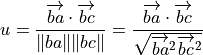 u = \frac{\overrightarrow{ba} \cdot \overrightarrow{bc}}{\|ba\| \|bc\|}
= \frac{\overrightarrow{ba} \cdot \overrightarrow{bc}}
{\sqrt{\overrightarrow{ba}^2 \overrightarrow{bc}^2}}