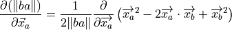 \frac{\partial (\| ba \|)}{\partial \vec{x}_a}
    = \frac{1}{2\| ba \|} \frac{\partial}{\partial \overrightarrow{x_a}}
\left(\overrightarrow{x_a}^2 - 2\overrightarrow{x_a}\cdot \overrightarrow{x_b} + \overrightarrow{x_b}^2 \right)