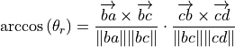 \arccos{(\theta_r)} = \frac{\overrightarrow{ba} \times \overrightarrow{bc}}
{\| ba \| \| bc \|} \cdot 
\frac{\overrightarrow{cb} \times \overrightarrow{cd}}
{\| bc \| \| cd \|}