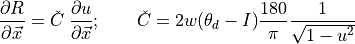 \frac{\partial R}{\partial \vec{x}} = \check{C} \; 
\frac{\partial u}{\partial \vec{x}}; \qquad 
\check{C} = 2w(\theta_d - I)\frac{180}{\pi}\frac{1}{\sqrt{1-u^2}}