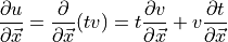 \frac{\partial u}{\partial \vec{x}} 
= \frac{\partial}{\partial \vec{x}}(tv) 
= t\frac{\partial v}{\partial \vec{x}} 
+ v\frac{\partial t}{\partial \vec{x}}